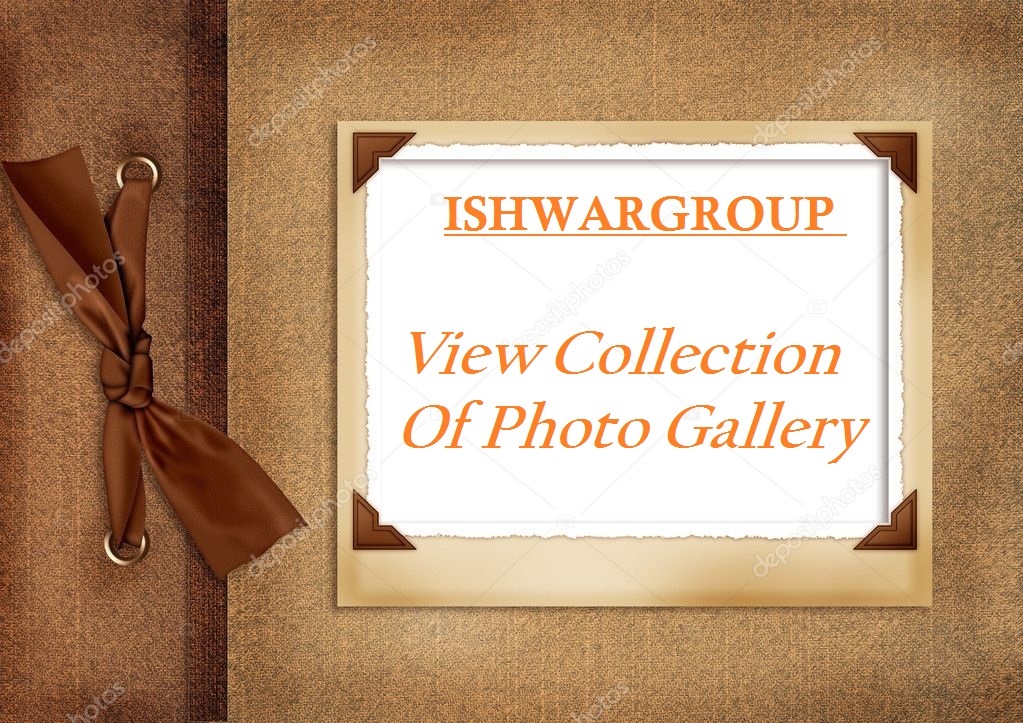 Wel Come to ISHWARGROUP  Photo Gallery